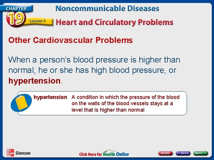 Other Cardiovascular Problems When a person’s blood pressure is higher than normal, he or