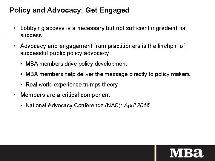 Policy and Advocacy: Get Engaged • Lobbying access is a necessary but not sufficient
