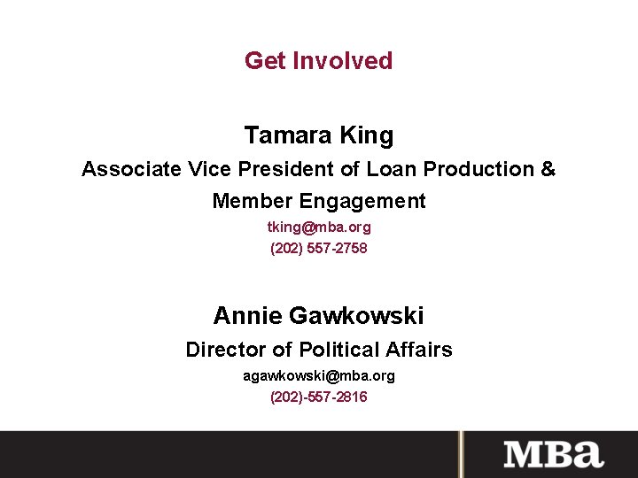 Get Involved Tamara King Associate Vice President of Loan Production & Member Engagement tking@mba.