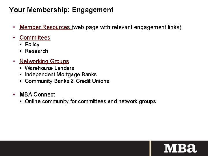 Your Membership: Engagement • Member Resources (web page with relevant engagement links) • Committees