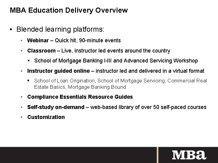 MBA Education Delivery Overview • Blended learning platforms: • Webinar – Quick hit, 90