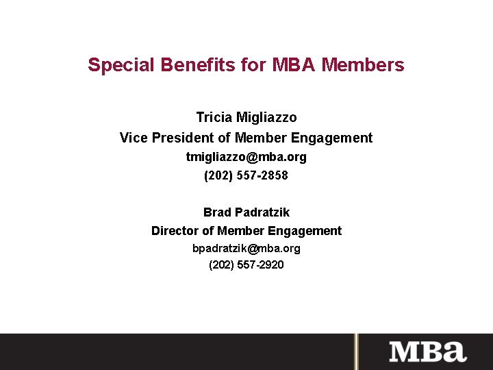 Special Benefits for MBA Members Tricia Migliazzo Vice President of Member Engagement tmigliazzo@mba. org