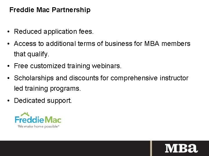 Freddie Mac Partnership • Reduced application fees. • Access to additional terms of business