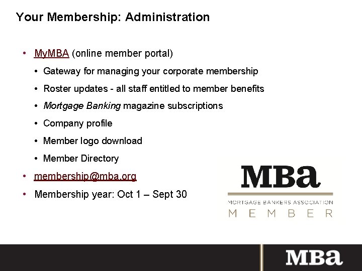 Your Membership: Administration • My. MBA (online member portal) • Gateway for managing your
