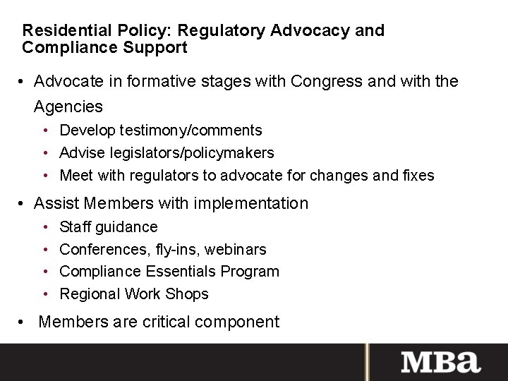 Residential Policy: Regulatory Advocacy and Compliance Support • Advocate in formative stages with Congress