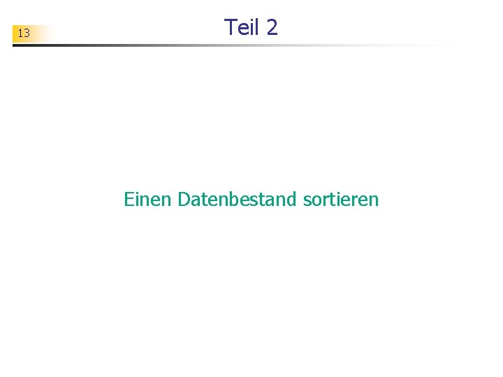 13 Teil 2 Einen Datenbestand sortieren 