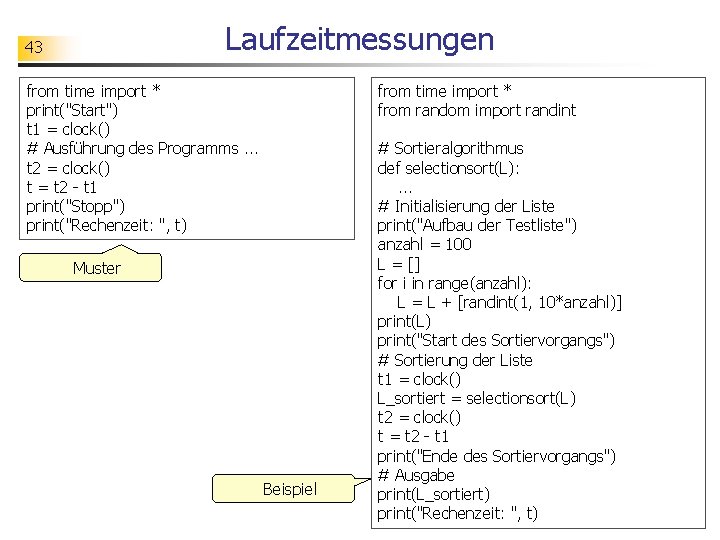 Laufzeitmessungen 43 from time import * print("Start") t 1 = clock() # Ausführung des