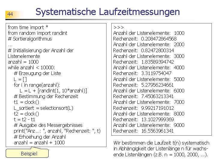 44 Systematische Laufzeitmessungen from time import * from random import randint # Sortieralgorithmus. .