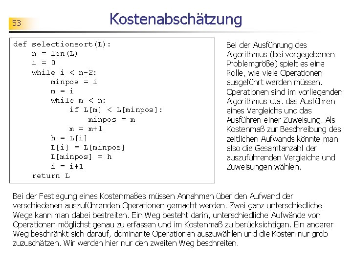 53 Kostenabschätzung def selectionsort(L): n = len(L) i = 0 while i < n-2: