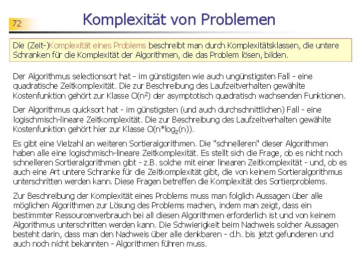 72 Komplexität von Problemen Die (Zeit-)Komplexität eines Problems beschreibt man durch Komplexitätsklassen, die untere