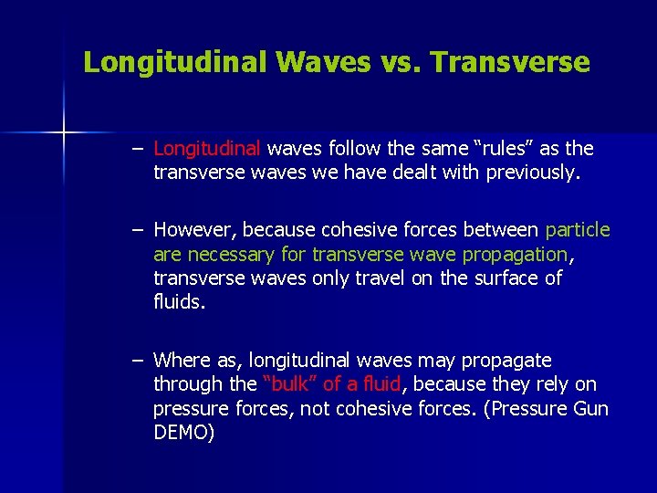 Longitudinal Waves vs. Transverse – Longitudinal waves follow the same “rules” as the transverse