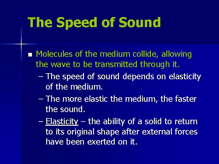 The Speed of Sound n Molecules of the medium collide, allowing the wave to