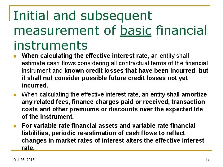 Initial and subsequent measurement of basic financial instruments n n n When calculating the