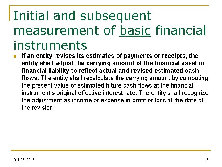 Initial and subsequent measurement of basic financial instruments n If an entity revises its