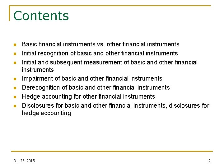 Contents n n n n Basic financial instruments vs. other financial instruments Initial recognition