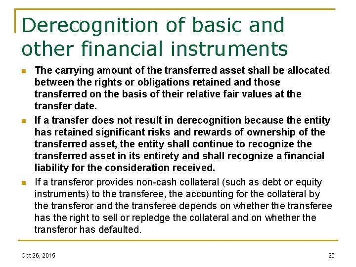 Derecognition of basic and other financial instruments n n n The carrying amount of