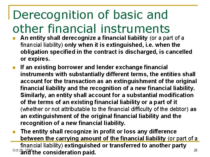 Derecognition of basic and other financial instruments An entity shall derecognize a financial liability