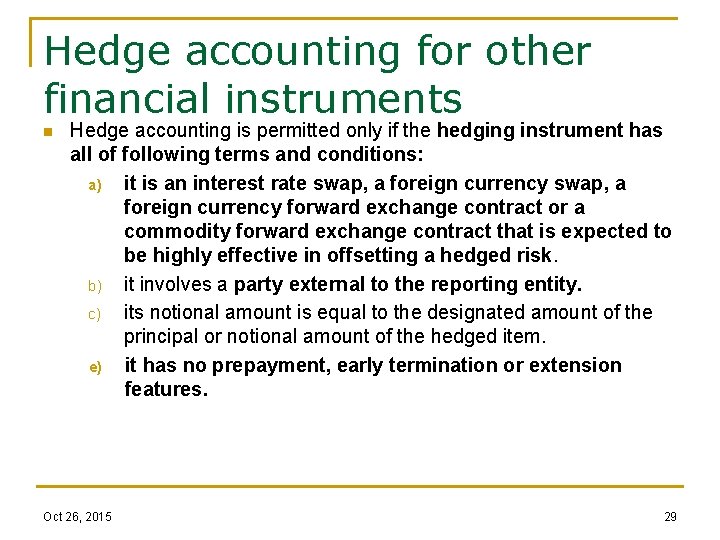 Hedge accounting for other financial instruments n Hedge accounting is permitted only if the