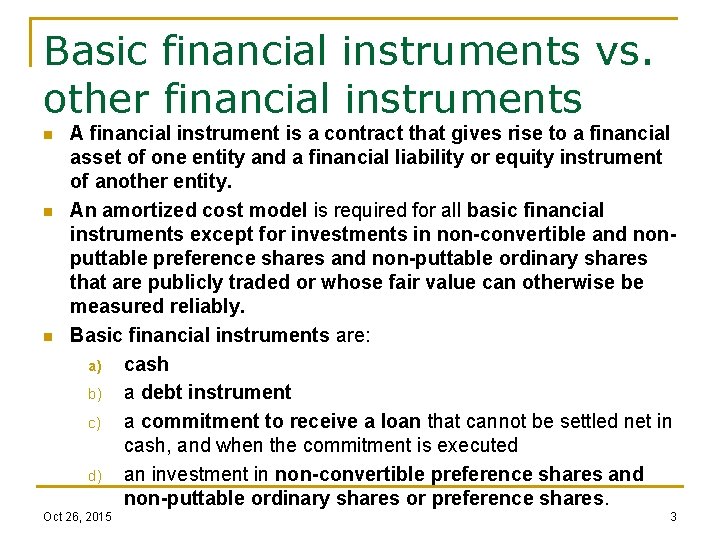 Basic financial instruments vs. other financial instruments n n n A financial instrument is