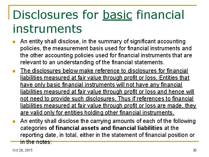Disclosures for basic financial instruments n n n An entity shall disclose, in the