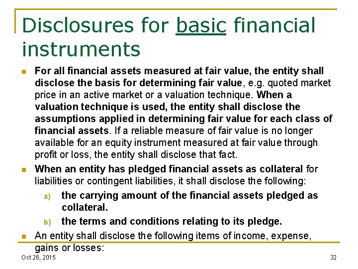 Disclosures for basic financial instruments n n n For all financial assets measured at