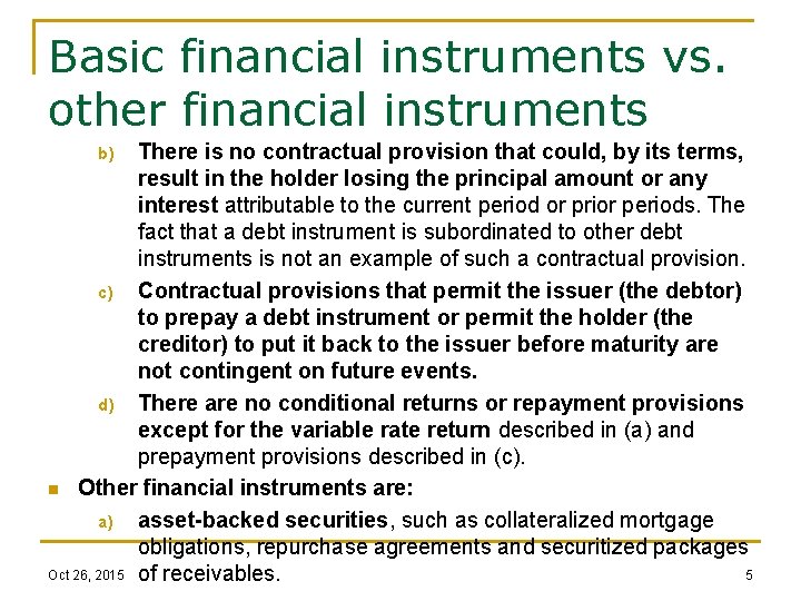 Basic financial instruments vs. other financial instruments There is no contractual provision that could,