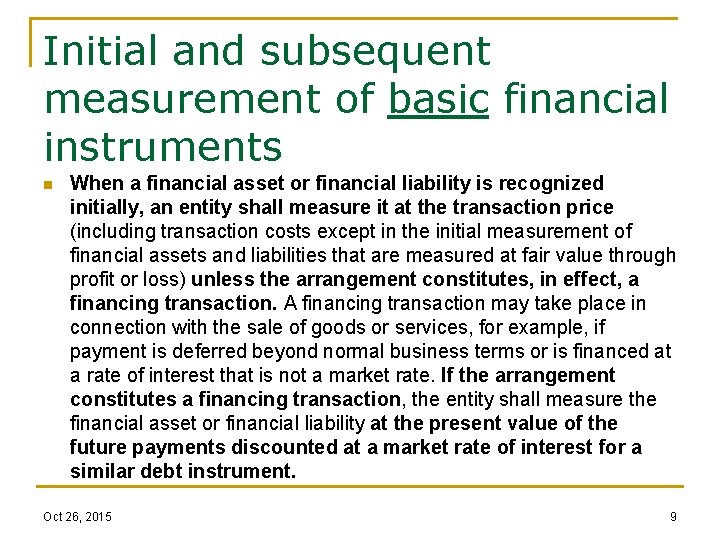 Initial and subsequent measurement of basic financial instruments n When a financial asset or