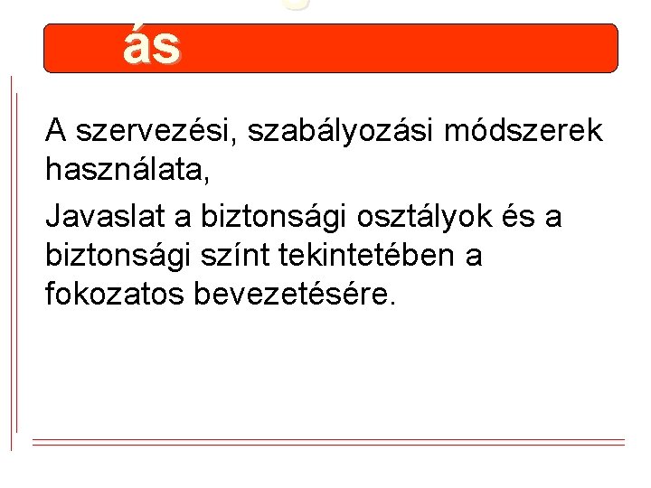 ás A szervezési, szabályozási módszerek használata, Javaslat a biztonsági osztályok és a biztonsági színt