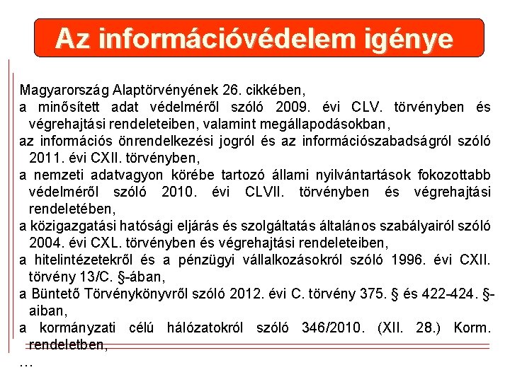 Az információvédelem igénye Magyarország Alaptörvényének 26. cikkében, a minősített adat védelméről szóló 2009. évi Az információvédelem igénye Magyarország Alaptörvényének 26. cikkében, a minősített adat védelméről szóló 2009. évi