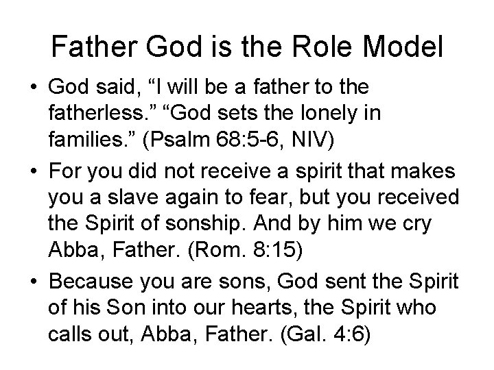 Father God is the Role Model • God said, “I will be a father