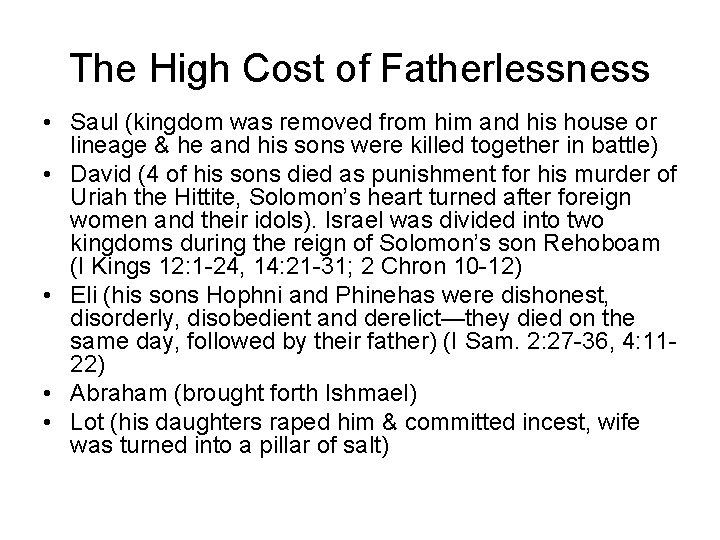 The High Cost of Fatherlessness • Saul (kingdom was removed from him and his