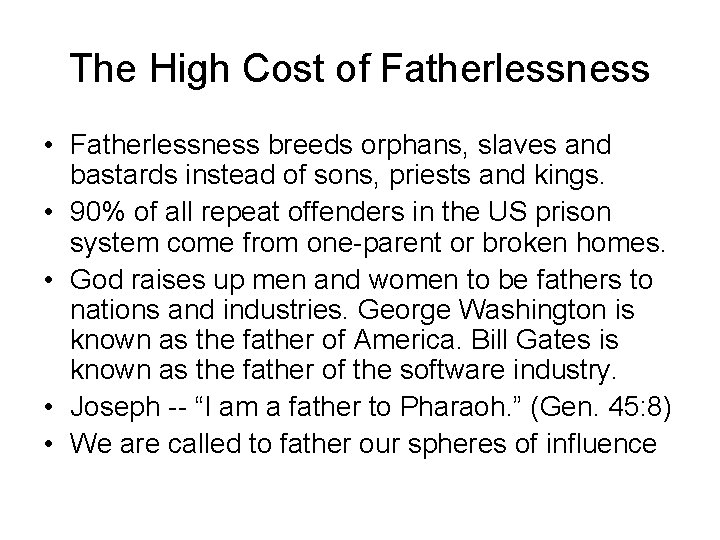The High Cost of Fatherlessness • Fatherlessness breeds orphans, slaves and bastards instead of