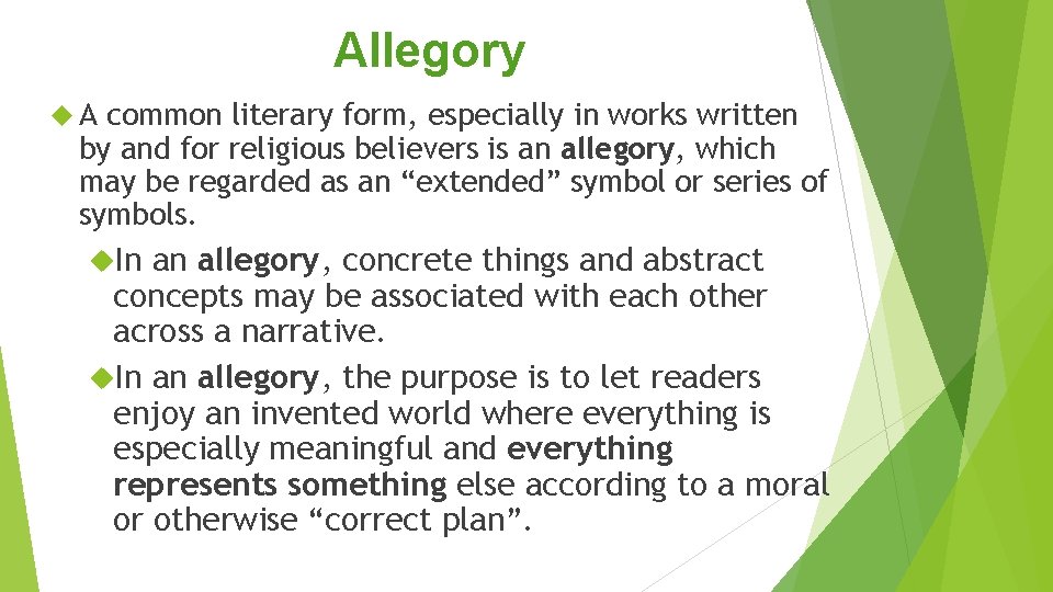 Allegory A common literary form, especially in works written by and for religious believers