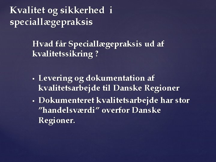 Kvalitet og sikkerhed i speciallægepraksis Hvad får Speciallægepraksis ud af kvalitetssikring ? § §