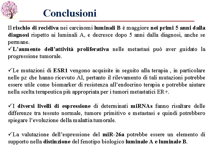 Conclusioni Il rischio di recidiva nei carcinomi luminali B è maggiore nei primi 5