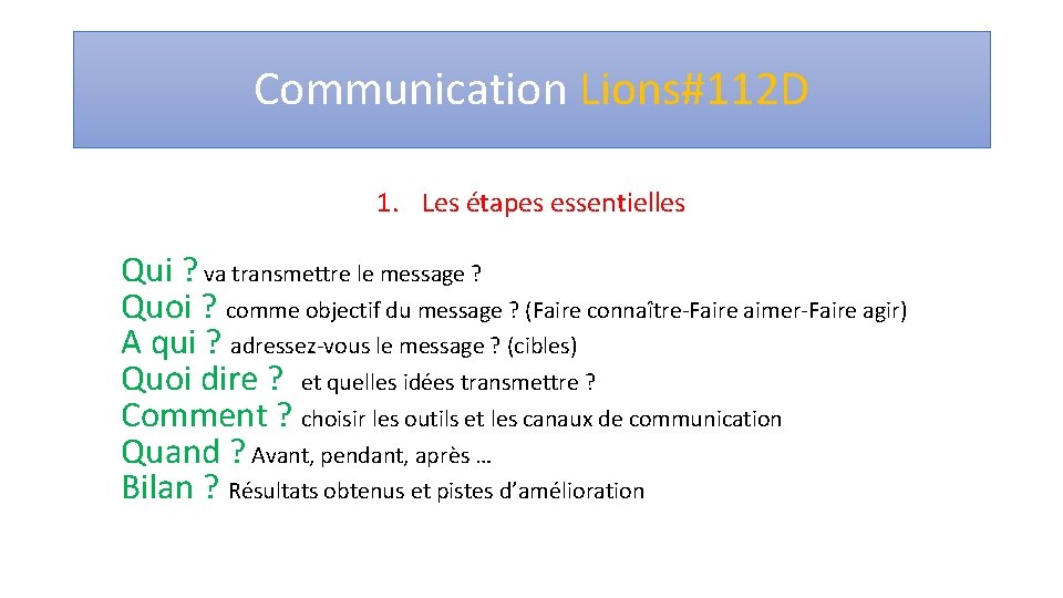 Communication Lions#112 D 1. Les étapes essentielles Qui ? va transmettre le message ?