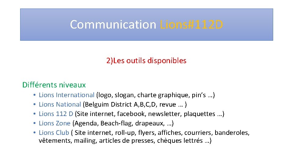 Communication Lions#112 D 2)Les outils disponibles Différents niveaux • • • Lions International (logo,