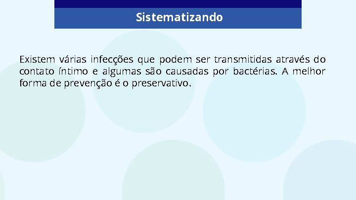 Sistematizando Existem várias infecções que podem ser transmitidas através do contato íntimo e algumas