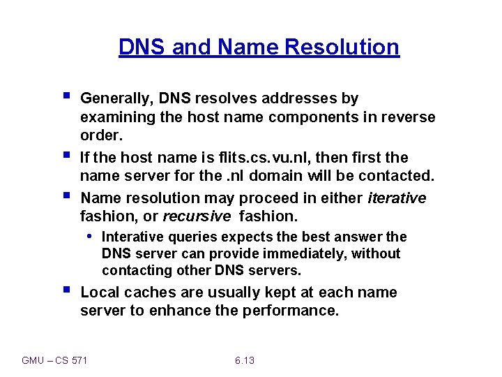 DNS and Name Resolution § § § Generally, DNS resolves addresses by examining the