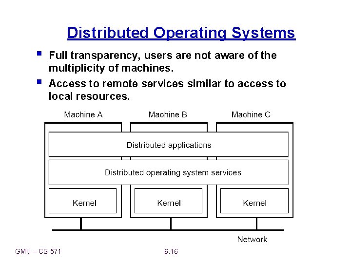 Distributed Operating Systems § § Full transparency, users are not aware of the multiplicity