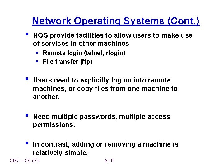 Network Operating Systems (Cont. ) § NOS provide facilities to allow users to make