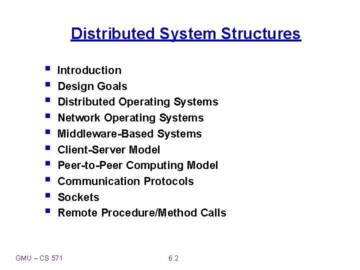 Distributed System Structures § § § § § Introduction Design Goals Distributed Operating Systems