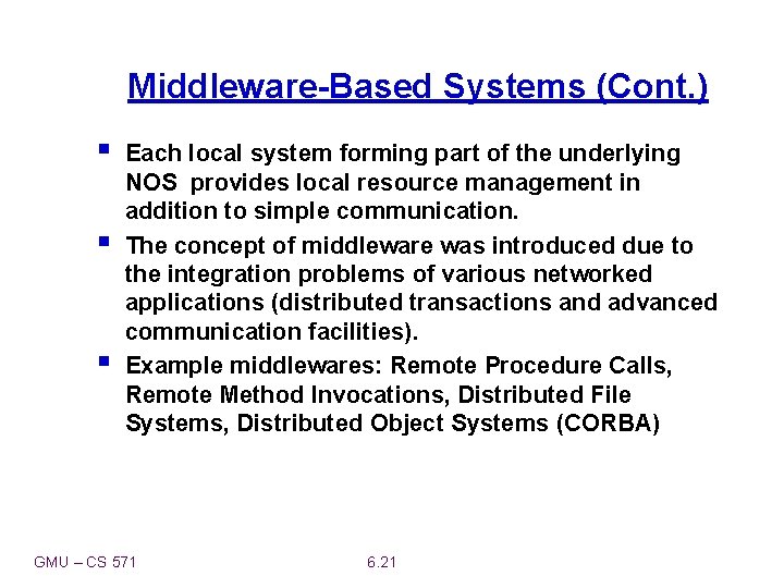 Middleware-Based Systems (Cont. ) § § § Each local system forming part of the