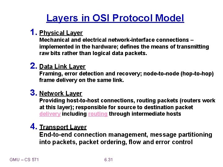 Layers in OSI Protocol Model 1. Physical Layer Mechanical and electrical network-interface connections –