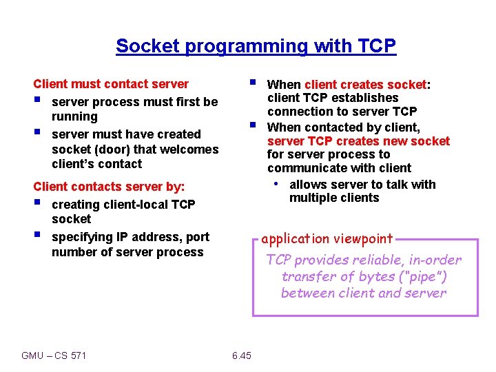 Socket programming with TCP Client must contact server § server process must first be