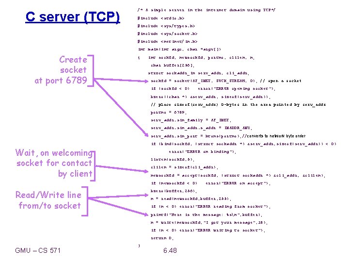 C server (TCP) /* A simple server in the internet domain using TCP*/ #include