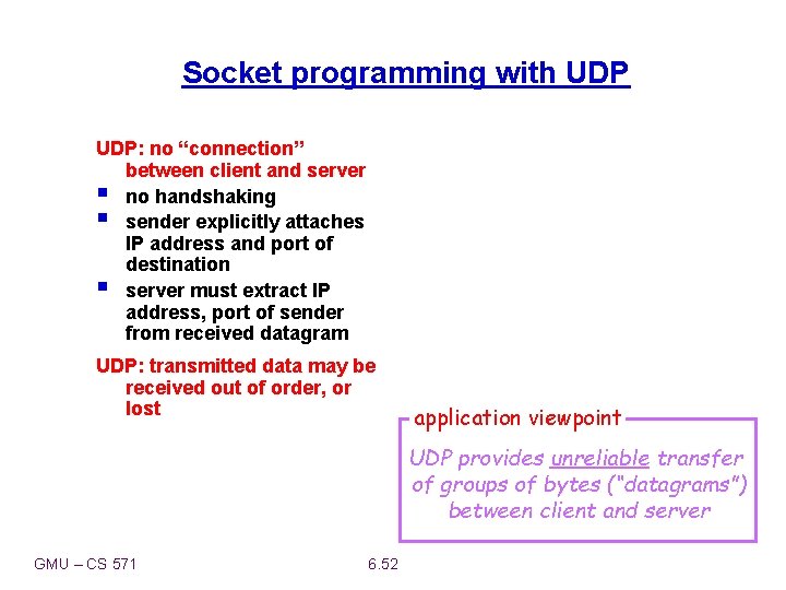 Socket programming with UDP: no “connection” between client and server § no handshaking §