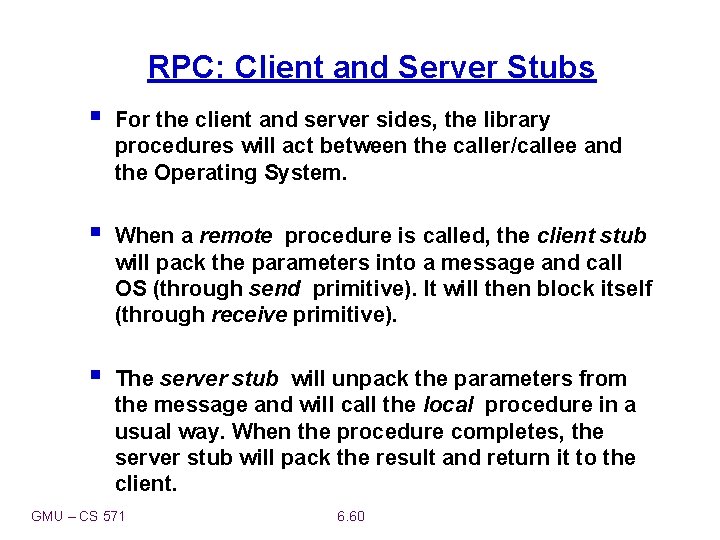 RPC: Client and Server Stubs § For the client and server sides, the library