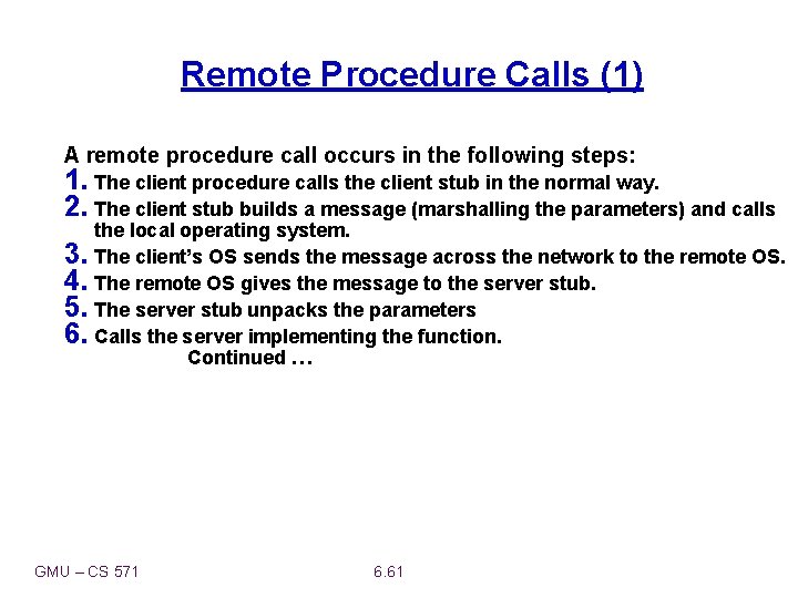 Remote Procedure Calls (1) A remote procedure call occurs in the following steps: 1.