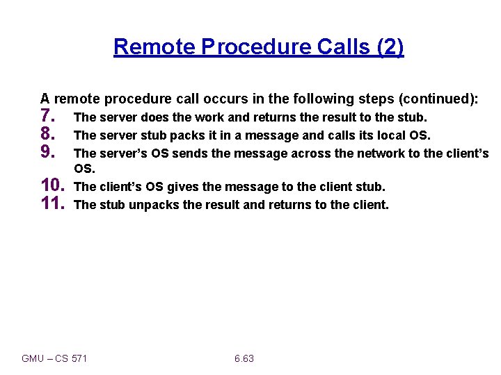 Remote Procedure Calls (2) A remote procedure call occurs in the following steps (continued):